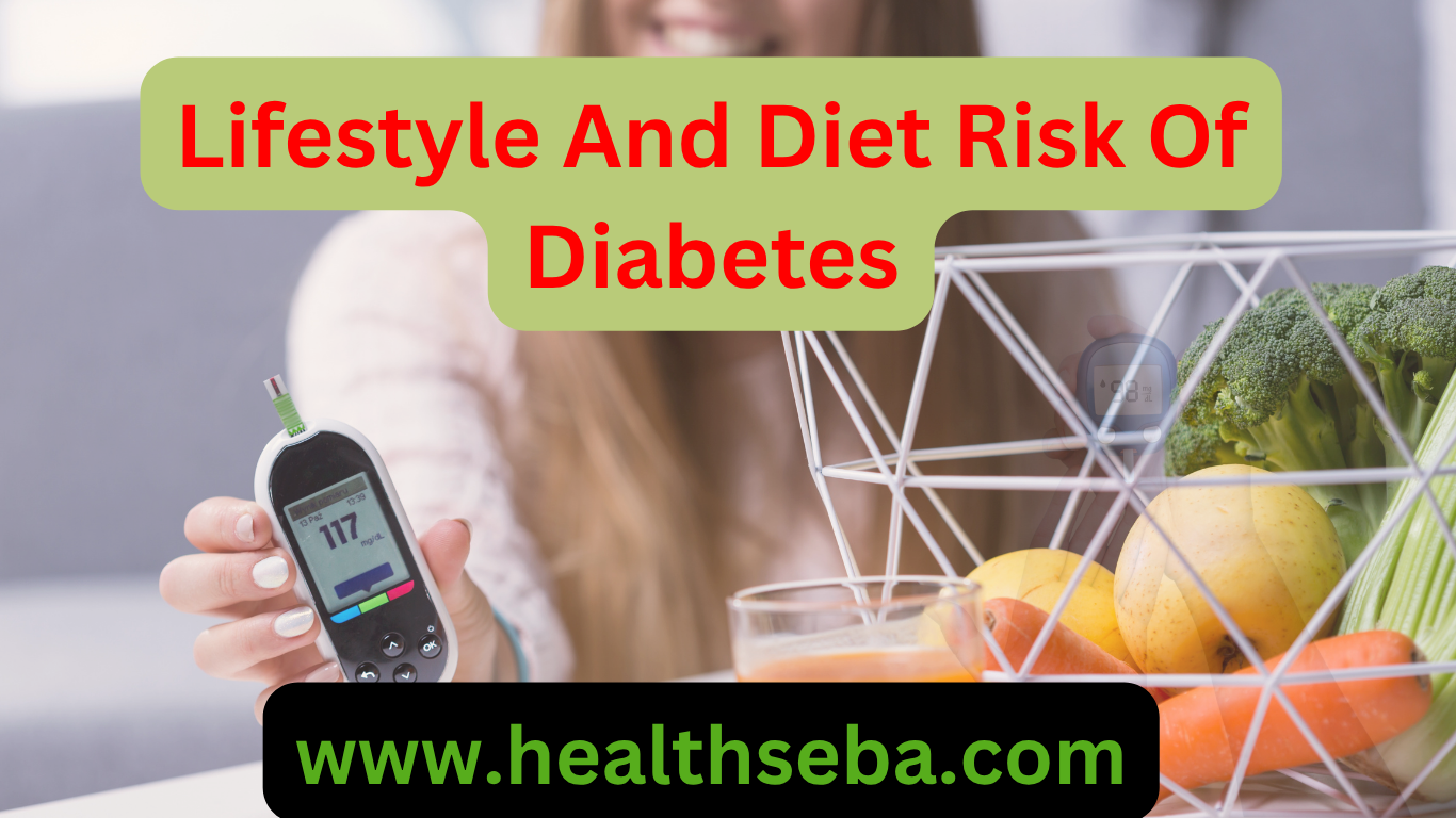 Unhealthy lifestyle and poor diet increasing the risk of diabetes